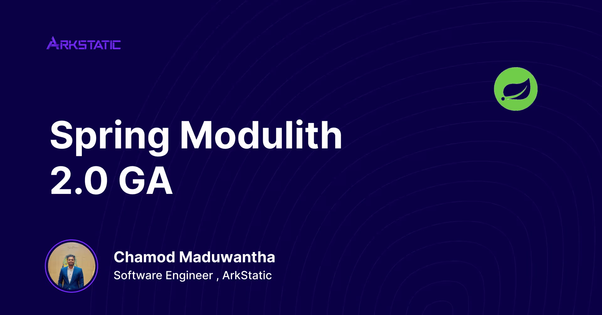 Spring Modulith 2.0 GA — article by Chamod Maduwantha, Software Engineer at ArkStatic