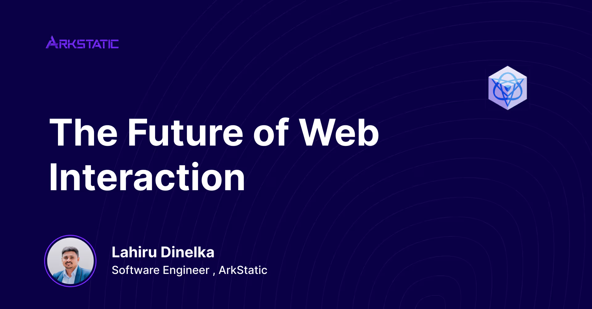 The Future of Web Interaction — article by Lahiru Dinelka, Software Engineer at ArkStatic